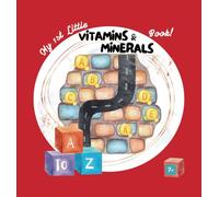 My 1st Little Vitamins and Minerals Book!: My Little Health Series