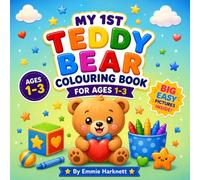 My 1st Teddy Bear Colouring Book for Ages 1-3: Big Simple Teddy Bear Pictures with Bold Easy Designs for Little Hands