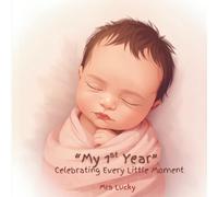 My 1st Year: Celebrating Every Little Moment