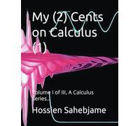 My (2) Cents on Calculus (1): Volume I of I-III Calculus Series