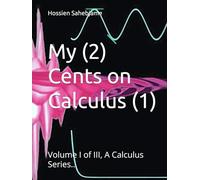 My (2) Cents on Calculus (1): Volume I of I-III Calculus Series