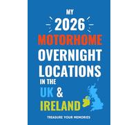 My 2026 Motorhome Overnight Locations In The UK & Ireland: - The Must Have Glove Box Accessory to capture and record your road trip overnight locations.