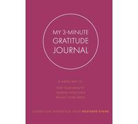 My 3-Minute Gratitude Journal: A simple way to: Keep your mind fit, improve your sleep, and reduce your stress