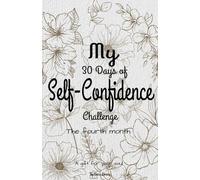My 30 Days Of Self-Confidence Challenge: Small Steps, Big Confidence: A 30-Day Growth Guide