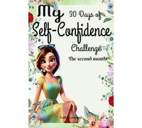 My 30 Days Of Self-Confidence Challenge | The Second Month: 30 Daily Tasks to Boost Self-Worth, Build Confidence, and Transform Your Mindset