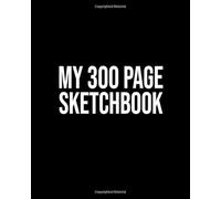 My 300 Page Sketchbook: The Biggest Sketch Book
