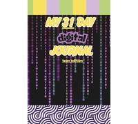 My 31-Day Digital Journal: Teen Edition: Build Focus, Balance Screen Time & Grow Every Day