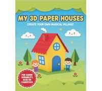 My 3D Paper Houses: Exclusive Cut & Build Collection: The Ready-to-Use 3D Paper Model Book in Full Color. 15 Unique Designs-No Printing or Thin Paper Needed!