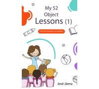 My 52 Object Lessons 1: For The Teaching Of The Bible