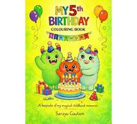 MY 5TH BIRTHDAY COLOURING BOOK: A KEEP SAKE FOR YOUR 5TH BIRTHDAY MEMORIES