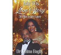 My 70s Love Story: 50 Plus Years Later: A Faith-Filled Marriage That Survived, Healed, and Endured for Over Five Decades