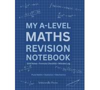 My A-Level Maths Revision Notebook: Structured Grid Notes with Formula Tracking, Mistake Review & Proof Practice