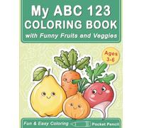 My ABC 123 Coloring Book with Funny Fruits and Veggies: Easy and Fun Alphabet, Numbers, Colors and Activity Coloring Pages for Kids Ages 3-6, Preschool and Kindergarten