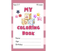 My ABC Coloring Book 80 page Kids Age 3-7: Fun Alphabet Coloring Pages, Toddler & Preschool Learning Activities, Educational Early Learning Workbook: ... - Personalized Name, Age & Birthday Space