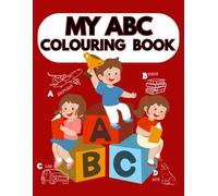 My ABC Colouring Book: A fun way to learn and build alphabet skills with three words for each letter ! 8.5X11 Inch