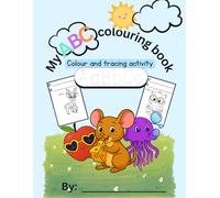 My ABC colouring book: Learning my ABC's has never been this fun!