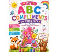 My ABC Compliments Coloring Book: A Positive Alphabet Coloring Book for Kids Ages 3-8 | Learn the ABCs, Build Confidence, and Color Beautiful Letters from A to Z