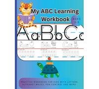 My ABC Learning Workbook: Learn to Write the Alphabet for Kids: Practice Workbook for Preschoolers with Letters, Alphabet mazes, Pen control, Word search, Tracing and more