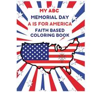 My ABC Memorial Day A is for America Faith based Coloring Book for Kids: Learn the Alphabet A-Z with Patriotic and Christian Coloring Pages for Toddlers and Preschoolers