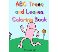 My ABC of Trees and Leaves Coloring Book: Fun Alphabet and Nature Learning with Trees and Leaves for Kids Ages 2-5