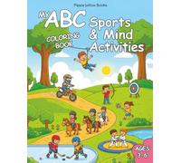 My ABC Sports & Mind Activities: An Alphabet Coloring Book Featuring Active Play and Mindful Activities for Preschool Learning Ages 3-6