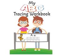 My ABC Tracing Workbook: Practice Upper and Lower Case Letters and Line Control While Learning to Write the Alphabet.
