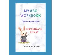 MY ABC WORKBOOK: Trace, circle & color from BIG A to little z!