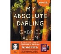 My Absolute Darling - Prix Audiolib 2019 Gabriel Tallent (Auteur), Marie Bouvet (Lu par), Laura Derajinski (Traduction)