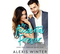My Accidental Forever Love You Forever, #5 - Alexis Winter - Alexis Winter - ebook (ePub) - Livre