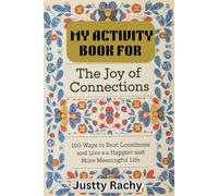 My Activity book for Dr Ruth. K. Westheimer The Joy of Connections: 100 Ways to Beat Loneliness and Live a Happier and More Meaningful Life.
