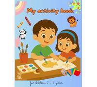 My activity book - to color and draw: For children 2 - 3 years