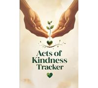My Acts of Kindness Journal: A 160-Page Guided Log to Reflect on Giving, Compassion & Making a Difference