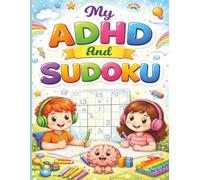 My ADHD And Sudoku: Sudoku Helps with ADHD Learn and Focus to Relax the Mind 8.5 x 11, 100 Puzzle With Solutions Included