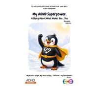My ADHD Superpower: A Story About What Makes You... You