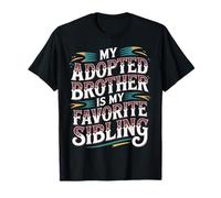 My Adopted Brother is My Favorite Sibling - T-Shirt