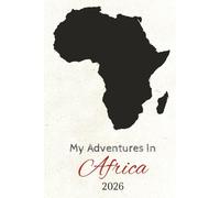 My Adventures in Africa 2026: Travel Journal | HARD COVER | +100 pages 6x9 inches | Journal for Trips, Memories, and Explorations