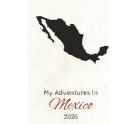 My Adventures In Mexico 2026: Travel Journal | HARD COVER | +100 pages 6x9 inches | Journal for Trips, Memories, and Explorations