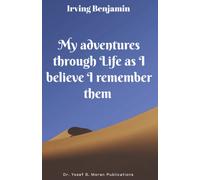 My Adventures Through Life As I Believe I Remember Them