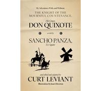 My Adventures With, and Without, the Knight of the Mournful Countenance, His Grace, Don Quixote, as told by Sancho Panza, Ex-Squire edited and adapted by Curt Leviant - Curt Leviant - Dzanc Books - eb