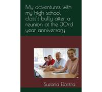 My adventures with my high school class’s bully after a reunion at the 30rd year anniversary