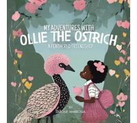 My Adventures with Ollie the Ostrich: A Feathered Friendship