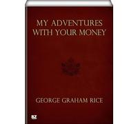 My Adventures With Your Money