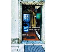 My Adversary Came Onto The Windowsill Of Another Dream, As A Bluebird