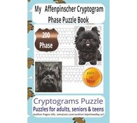 My Affenpinscer Cryptogram Phase Puzzle Book: Enjoy Clever Cryptogram Challenges Inspired by My Affenpinscher and Beloved Pets. Easy-to-Read Format, ... Vacations, Quiet Evenings, and Leisure Time.