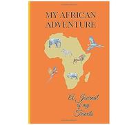 My African Adventure: A Journal Of My Travels