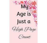 My Age is Just a High Page Count: A Daily Journal for Your Story
