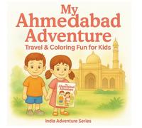 My Ahmedabad Adventure Travel and Coloring Fun for Kids: A Fun Travel & Coloring Journey Through Ahmedabad’s Culture, History, and Heritage for Kids!