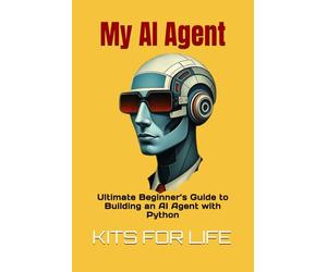 My AI Agent: Ultimate Beginner’s Guide to Building an AI Agent with Python: Master AI automation step by step using free frameworks and tools