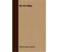 My Air-Ships Alberto Santos-Dumont (Auteur)