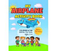 My Airplane Activity Book: Fun and Educational Travel Activities for Kids Ages 3-6: Coloring Pages, Mazes, Matching Games, and More!